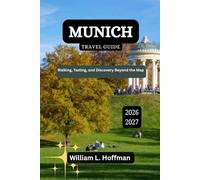 Munich Travel Guide 2026-2027: Walking, Tasting, and Discovery Beyond the Map