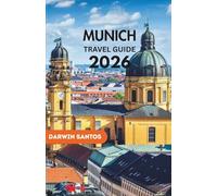 MUNICH Travel Guide 2026: A Distinctive Collection of Munich Hidden Charms, Cultural Landmarks, and Unforgettable Moments in Bavaria's Heart