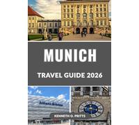 MUNICH TRAVEL GUIDE 2026: Discover the Heart of Bavaria: Munich’s Must-See Sights, Secret Spots, Oktoberfest, and and Local Flavors