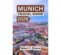 Munich Travel Guide 2026: Explore Historic Quarters, Royal Heritage, Festive Traditions and Vibrant Public Spaces Across Seasons in Southern Germany’s Capital