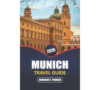 Munich Travel Guide 2026: Explore the Heart of Germany: Hidden Gems, Iconic Attractions, Bavarian Escapes, and Local Cultural Experiences