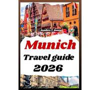 MUNICH TRAVEL GUIDE 2026: insider culture experiences, itineraries, local cuisine, historic architecture, hidden gems & more