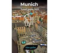 MUNICH TRAVEL GUIDE: Insider Tips, Hidden Gems, and Budget Hacks for Oktoberfest, Bavarian Culture, and Beyond