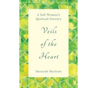 Veils of the Heart: A Sufi Woman's Spiritual Journey