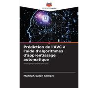 Munirah Saleh A Prédiction de l'AVC à l'aide d'algorithmes d'apprent (Tascabile)