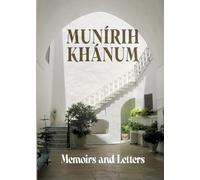 Munirih Khanum: Memoirs and Letters