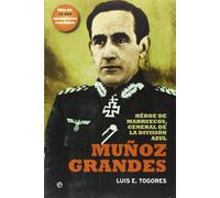 Muñoz Grandes : héroe de Marruecos, general de la División Azul