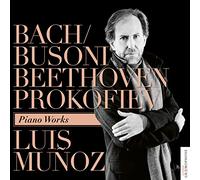 Piano Works - Luis Munoz: Bach, Busoni, Beethoven, Prokofiev (Audio Cd)