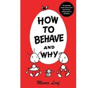 Munro Leaf How to Behave and Why (Copertina rigida) How To...