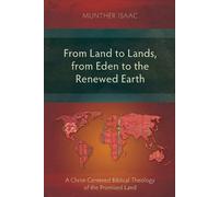 Munther Isaac From Land to Lands, from Eden to the Renewed Earth (Tascabile)