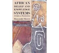 Munyaradzi Mawe African Belief and Knowledge Systems. A Critical Per (Tascabile)