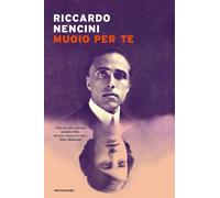 MUOIO PER TE - NENCINI RICCARDO - MONDADORI
