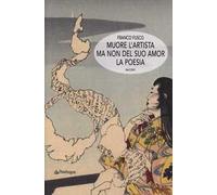 Muore l'artista ma non del suo amor la poesia