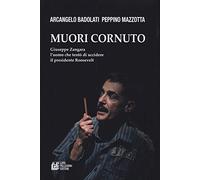 Muori cornuto. Giuseppe Zangara l’uomo che tentò di uccidere il presidente Roosevelt