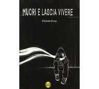 Muori e lascia vivere