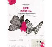 Muori romantica. La meravigliosa fine dell'eterno amante