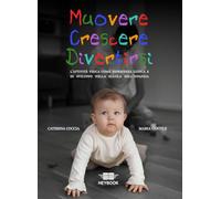 Muovere crescere divertirsi. L'attività fisica come esperienza ludica e di sviluppo nella scuola dell'infanzia