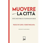 Muovere la città. Sport, spazio pubblico e trasformazioni urbane