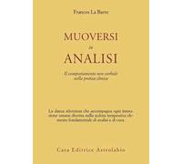 Muoversi in analisi. Il comportamento non verbale nella pratica clinica
