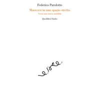 MUOVERSI IN UNO SPAZIO STRETTO. VERSO UNA NUOVA MOBILITA' - PAROLOTTO FEDERICO