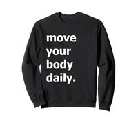 Muovi Il Tuo Corpo Ogni Giorno Felpa