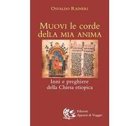 Muovi le corde della mia anima. Inni e preghiere della Chiesa etiopica