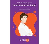 Muoviamo le montagne. Ediz. integrale - Perkins Gilman Charlotte