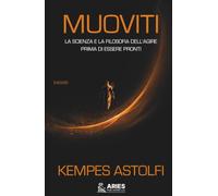 Muoviti: La scienza e la filosofia dell'agire prima di essere pronti