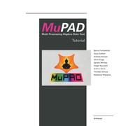 MuPad: Multi Processing Algebra Data Tool Tutorial Mupad Version 1.2-Fuchssteine