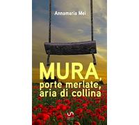 Mura, porte merlate, aria di collina