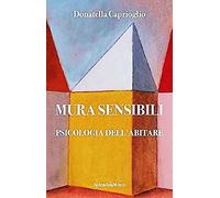 Mura sensibili. Psicologia dell'abitare
