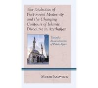 Murad Ismayilov The Dialectics of Post-Soviet Modernity and t (Copertina rigida)