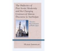 Murad Ismayilov The Dialectics of Post-Soviet Modernity and t (Copertina rigida)