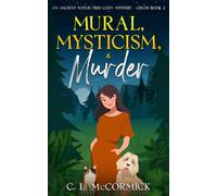 Mural, Mysticism, & Murder: An Ancient Witch-Trio Cozy Mystery
