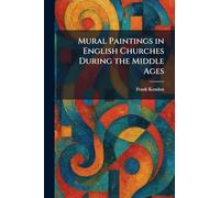 Mural Paintings in English Churches During the Middle Ages