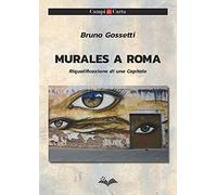 Libri Bruno Gossetti - Murales A Roma. Riqualificazione Di Una Capitale. Ediz. I