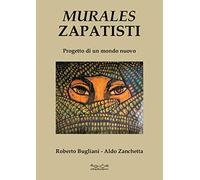 Murales zapatisti. Progetto per un mondo nuovo. Ediz. illustrata