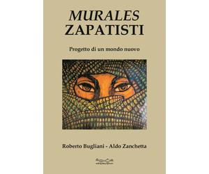 Murales zapatisti. Progetto per un mondo nuovo - [Hermatena]