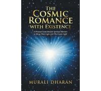 Murali Dharan The Cosmic Romance with Existence (Tascabile)