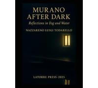 MURANO AFTER DARK: Reflections in Fog and Water