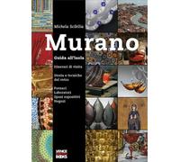 Murano. Guida all'isola. Ediz. illustrata