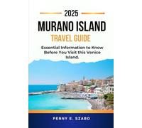 MURANO ISLAND TRAVEL GUIDE 2025: Essential Information to Know Before You Visit this Venice Island.