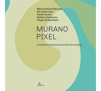 Murano Pixel. Economia circolare per gli scarti del vetro artistico