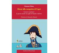 Murat alla conquista di Capri. Corsari e marinai: la guerra navale nei golfi di Napoli e Salerno