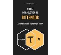 Murat Durmus A Brief Introduction to Bittensor (Tascabile)