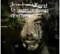 Murat, Jean-Louis - Le Cours Ordinaire Des Choses