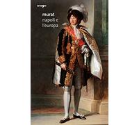 Murat. Napoli e l'Europa