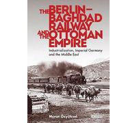 Murat Özyüksel The Berlin-Baghdad Railway and the Ottoman Emp (Copertina rigida)