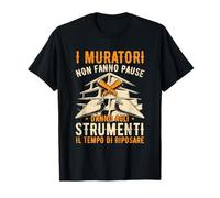 Muratore Regalo I Muratori Non Fanno Pause Maglietta