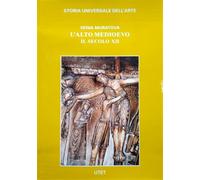 Muratova,Xenia. - L'Alto Medioevo. Il secolo XII.